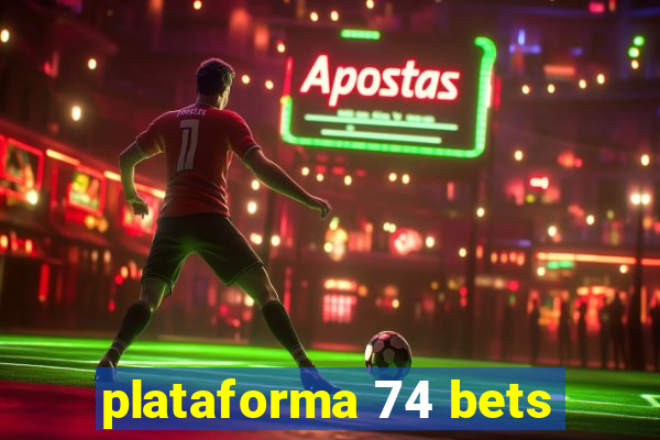 plataforma 74 bets